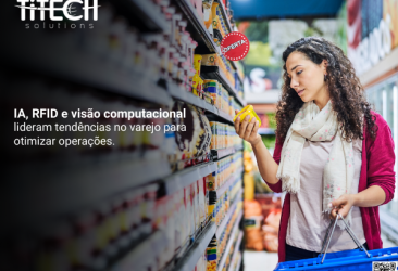 IA, RFID e visão computacional lideram tendências no varejo para otimizar operações