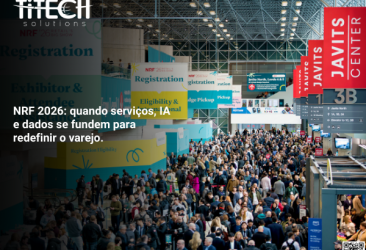 NRF 2026: quando serviços, IA e dados se fundem para redefinir o varejo