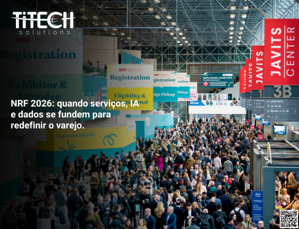 NRF 2026: quando serviços, IA e dados se fundem para redefinir o varejo NRF 2026: quando serviços, IA e dados se fundem para redefinir o varejo