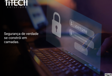 Segurança de verdade se constrói em camadas.
